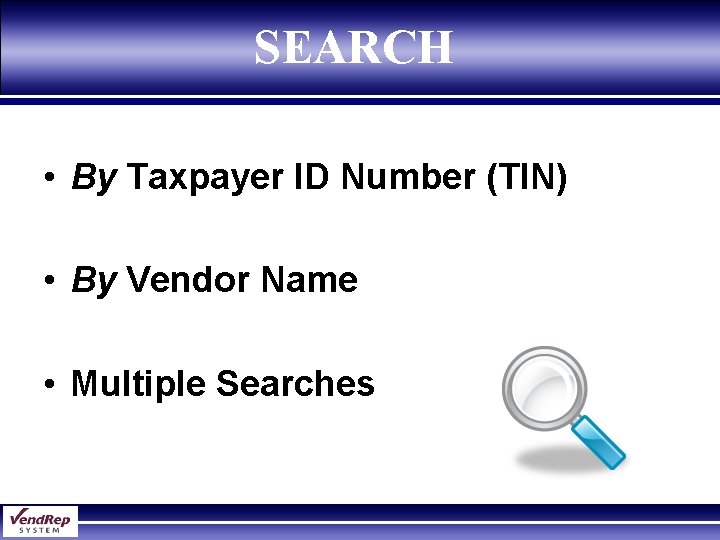 SEARCH • By Taxpayer ID Number (TIN) • By Vendor Name • Multiple Searches