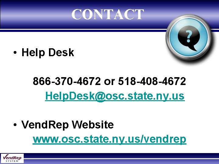 CONTACT • Help Desk 866 -370 -4672 or 518 -408 -4672 Help. Desk@osc. state. CONTACT • Help Desk 866 -370 -4672 or 518 -408 -4672 Help. Desk@osc. state.