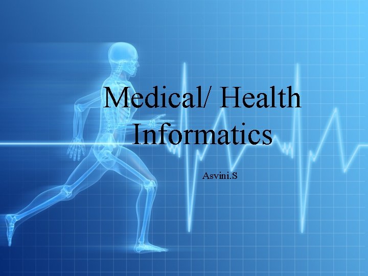 Medical/ Health Informatics Asvini. S 