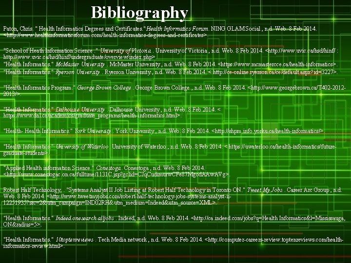 Bibliography Paton, Chris. " Health Informatics Degrees and Certificates. "Health Informatics Forum. NING GLAM