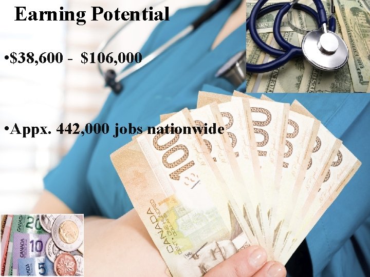 Earning Potential • $38, 600 - $106, 000 • Appx. 442, 000 jobs nationwide