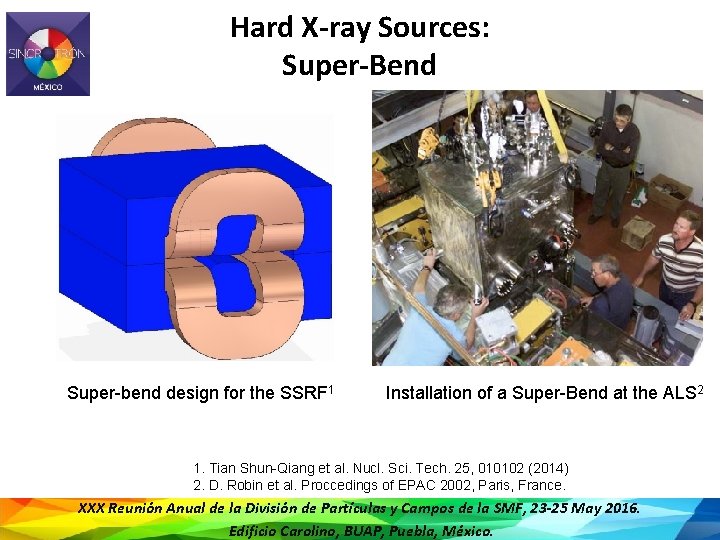 Hard X-ray Sources: Super-Bend Super-bend design for the SSRF 1 Installation of a Super-Bend