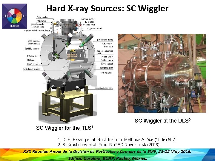 Hard X-ray Sources: SC Wiggler at the DLS 2 SC Wiggler for the TLS