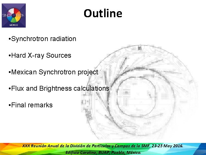 Outline • Synchrotron radiation • Hard X-ray Sources • Mexican Synchrotron project • Flux