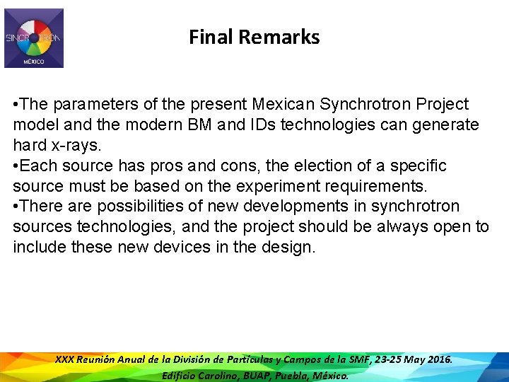 Final Remarks • The parameters of the present Mexican Synchrotron Project model and the
