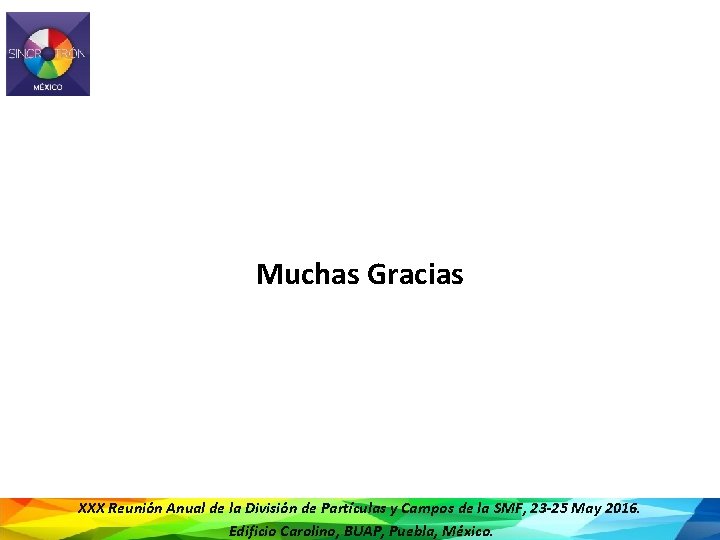 Muchas Gracias XXX Reunión Anual de la División de Partículas y Campos de la