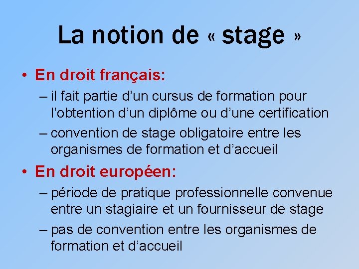 La notion de « stage » • En droit français: – il fait partie