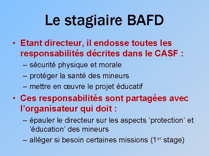 Le stagiaire BAFD • Etant directeur, il endosse toutes les responsabilités décrites dans le