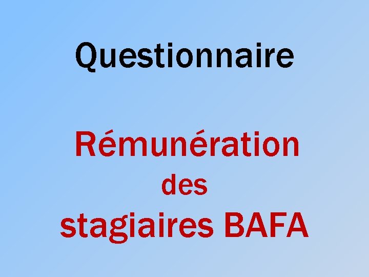 Questionnaire Rémunération des stagiaires BAFA 