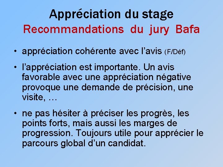 Appréciation du stage Recommandations du jury Bafa • appréciation cohérente avec l’avis (F/Déf) •