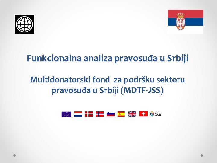 Funkcionalna analiza pravosuđa u Srbiji Multidonatorski fond za podršku sektoru pravosuđa u Srbiji (MDTF-JSS)