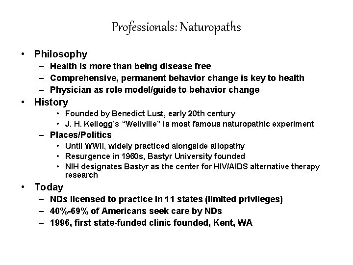Professionals: Naturopaths • Philosophy – Health is more than being disease free – Comprehensive,