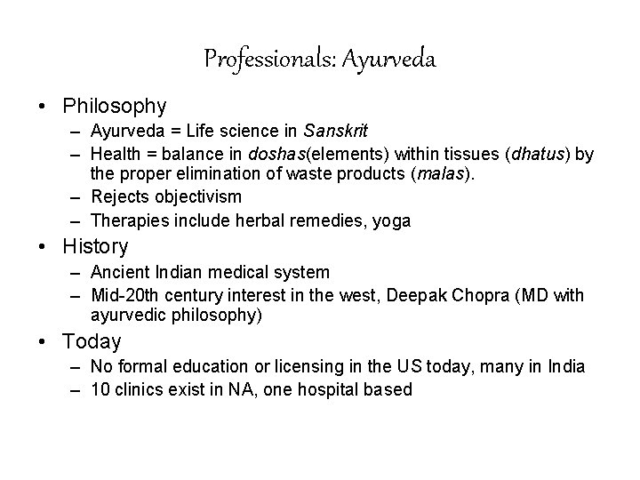 Professionals: Ayurveda • Philosophy – Ayurveda = Life science in Sanskrit – Health =