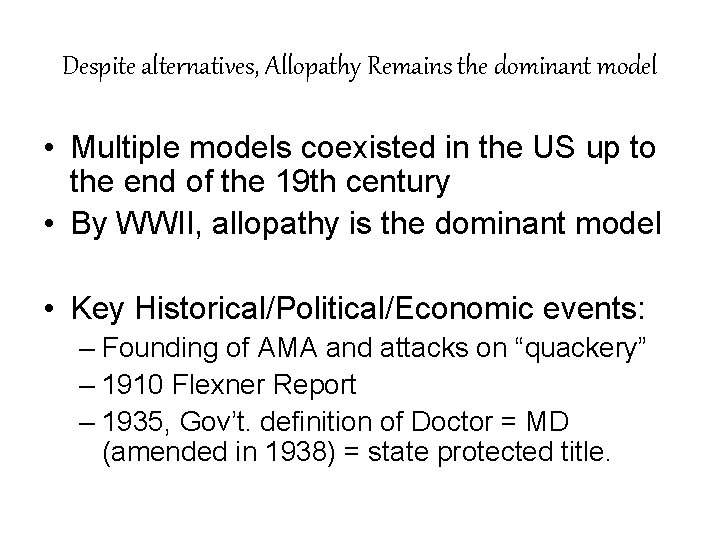 Despite alternatives, Allopathy Remains the dominant model • Multiple models coexisted in the US