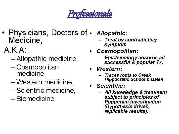 Professionals • Physicians, Doctors of Medicine, A. K. A: – Allopathic medicine – Cosmopolitan