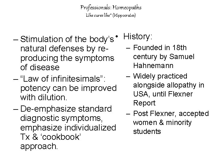 Professionals: Homeopaths Like cures like” (Hippocrates) – Stimulation of the body’s • natural defenses