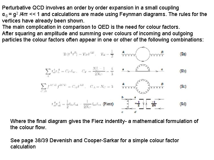 Perturbative QCD involves an order by order expansion in a small coupling αS =