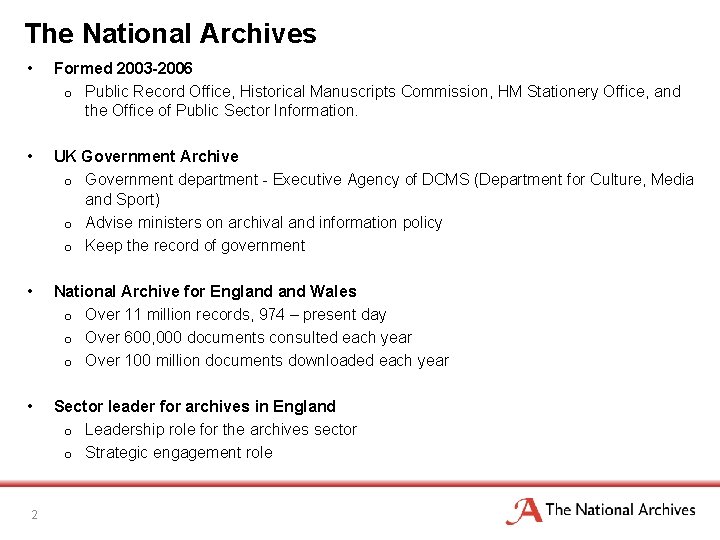 The National Archives • Formed 2003 -2006 o Public Record Office, Historical Manuscripts Commission,