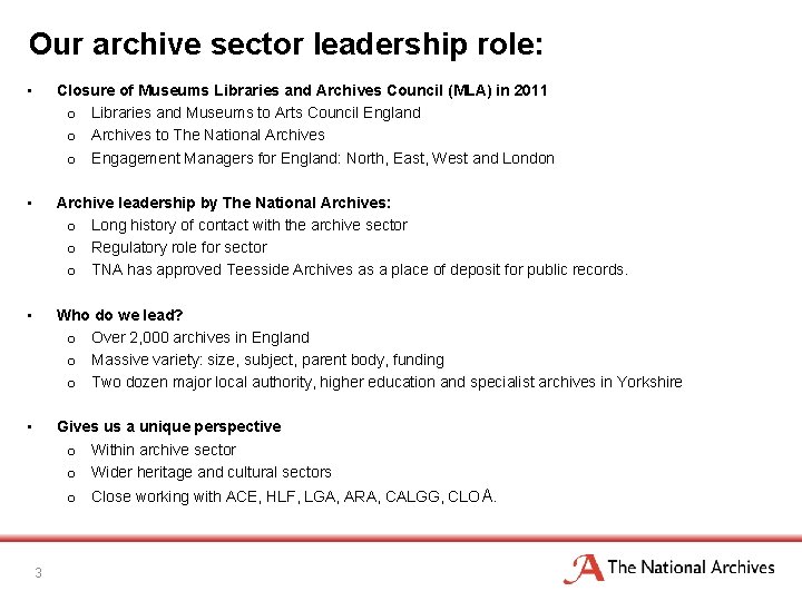 Our archive sector leadership role: • Closure of Museums Libraries and Archives Council (MLA)