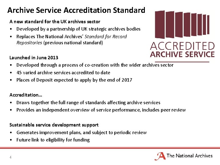 Archive Service Accreditation Standard A new standard for the UK archives sector • Developed Archive Service Accreditation Standard A new standard for the UK archives sector • Developed