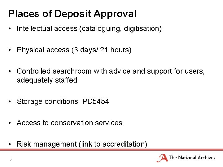 Places of Deposit Approval • Intellectual access (cataloguing, digitisation) • Physical access (3 days/