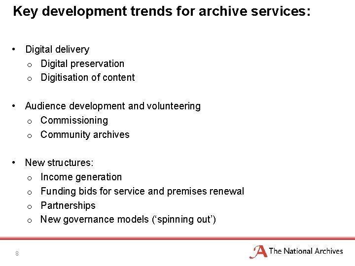 Key development trends for archive services: • Digital delivery o Digital preservation o Digitisation