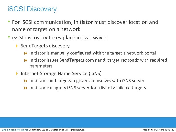 i. SCSI Discovery • For i. SCSI communication, initiator must discover location and •