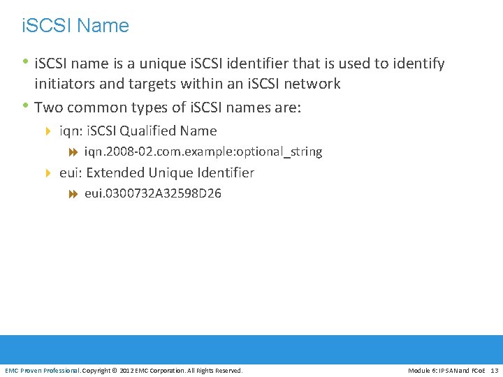 i. SCSI Name • i. SCSI name is a unique i. SCSI identifier that