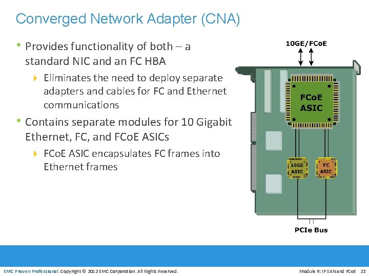 Converged Network Adapter (CNA) • Provides functionality of both – a standard NIC and