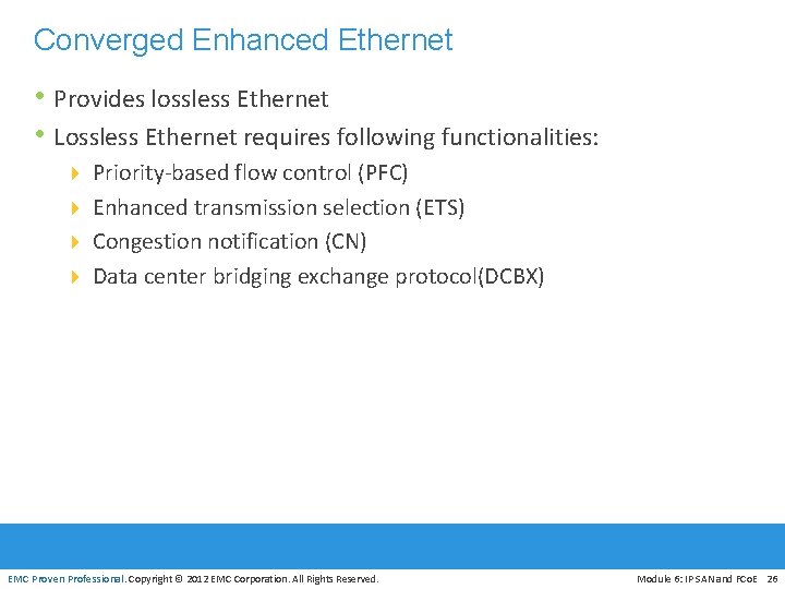 Converged Enhanced Ethernet • Provides lossless Ethernet • Lossless Ethernet requires following functionalities: 4