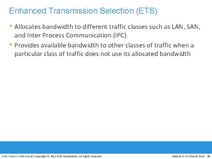 Enhanced Transmission Selection (ETS) • Allocates bandwidth to different traffic classes such as LAN,
