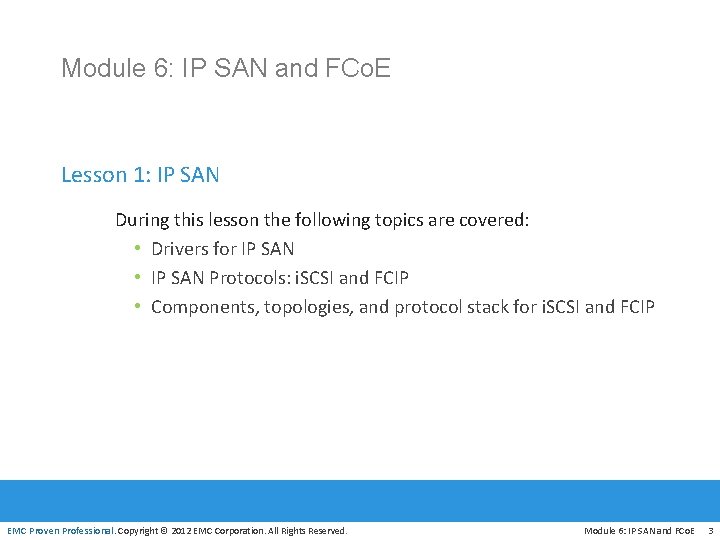 Module 6: IP SAN and FCo. E Lesson 1: IP SAN During this lesson