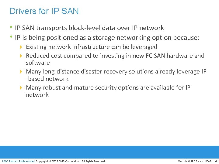 Drivers for IP SAN • IP SAN transports block-level data over IP network •