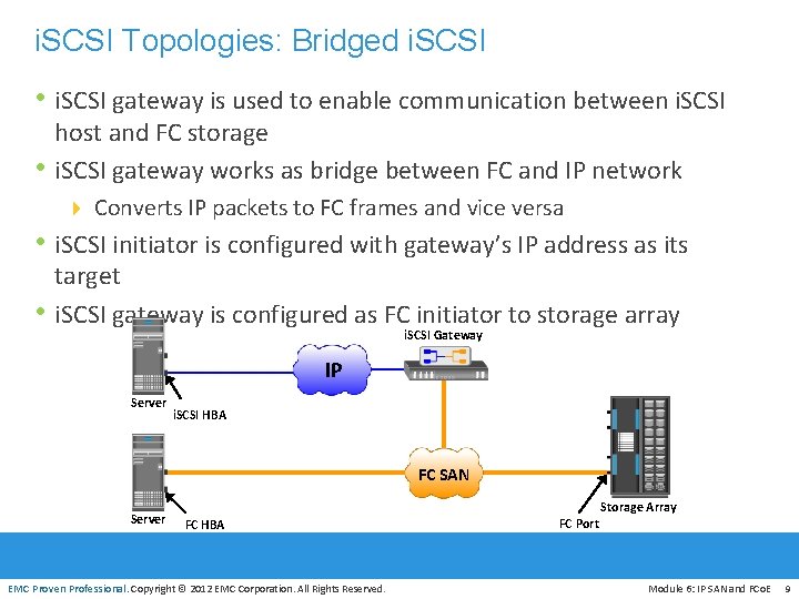 i. SCSI Topologies: Bridged i. SCSI • i. SCSI gateway is used to enable