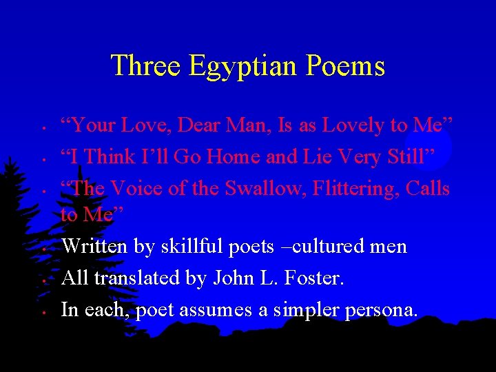 Three Egyptian Poems • • • “Your Love, Dear Man, Is as Lovely to