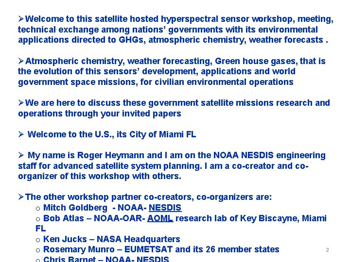 ØWelcome to this satellite hosted hyperspectral sensor workshop, meeting, technical exchange among nations’ governments