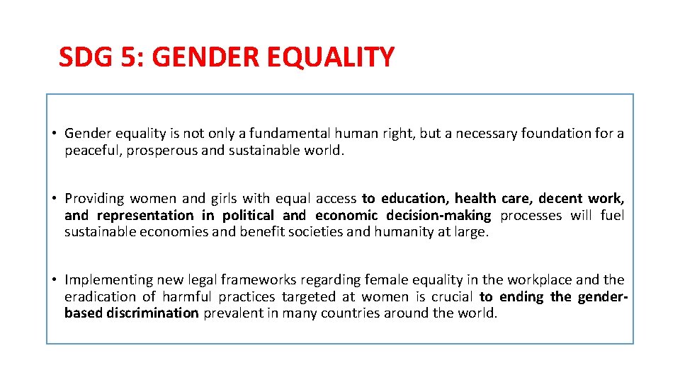 SDG 5: GENDER EQUALITY • Gender equality is not only a fundamental human right,