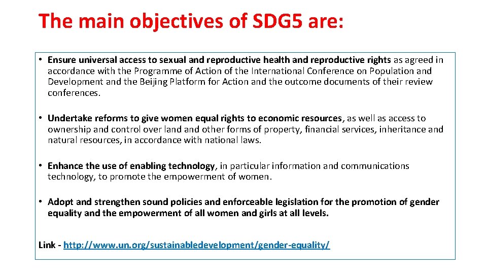 The main objectives of SDG 5 are: • Ensure universal access to sexual and