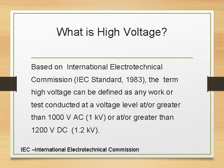 What is High Voltage? Based on International Electrotechnical Commission (IEC Standard, 1983), the term