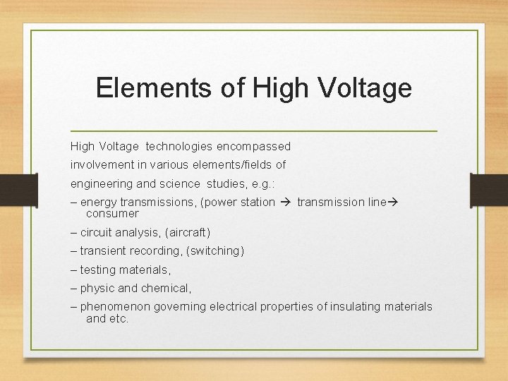 Elements of High Voltage technologies encompassed involvement in various elements/fields of engineering and science