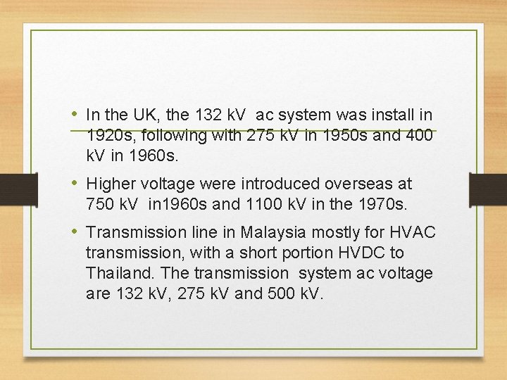  • In the UK, the 132 k. V ac system was install in