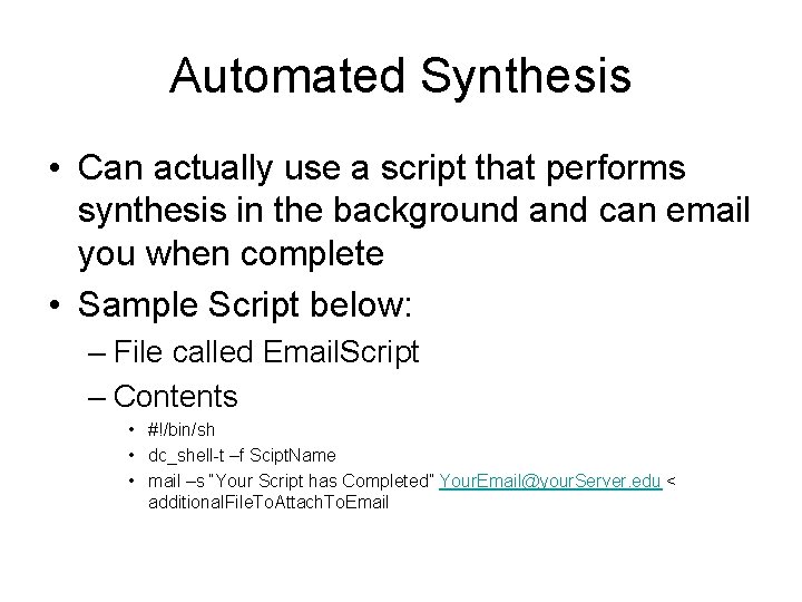 Automated Synthesis • Can actually use a script that performs synthesis in the background