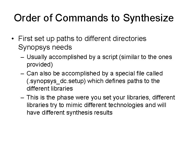 Order of Commands to Synthesize • First set up paths to different directories Synopsys
