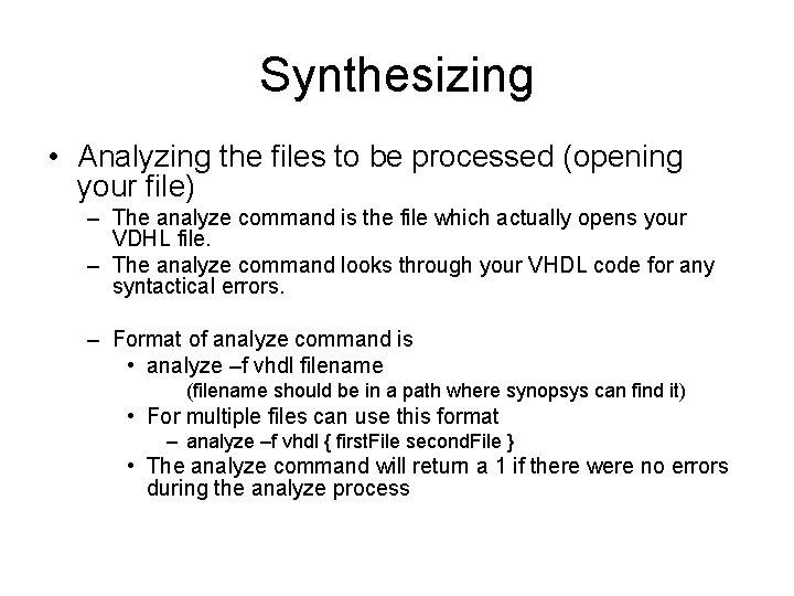 Synthesizing • Analyzing the files to be processed (opening your file) – The analyze