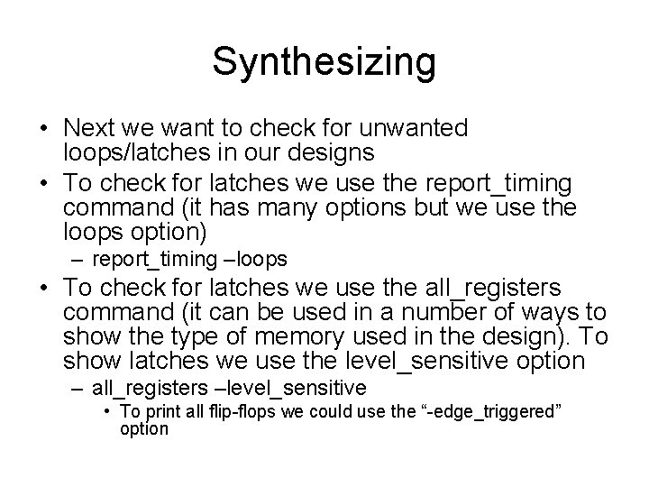 Synthesizing • Next we want to check for unwanted loops/latches in our designs •