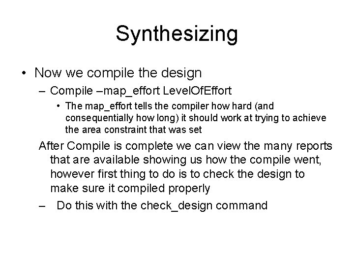 Synthesizing • Now we compile the design – Compile –map_effort Level. Of. Effort •