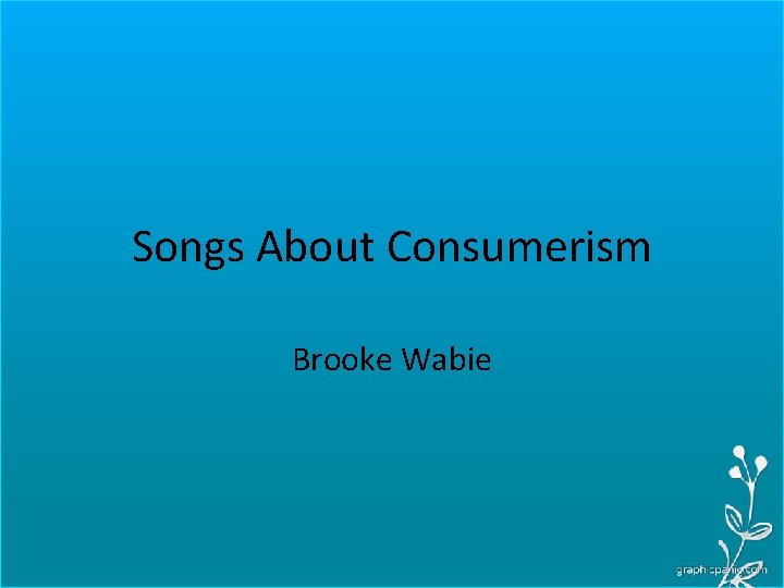 Songs About Consumerism Brooke Wabie 