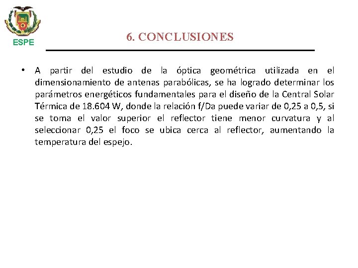 ESPE 6. CONCLUSIONES • A partir del estudio de la óptica geométrica utilizada en