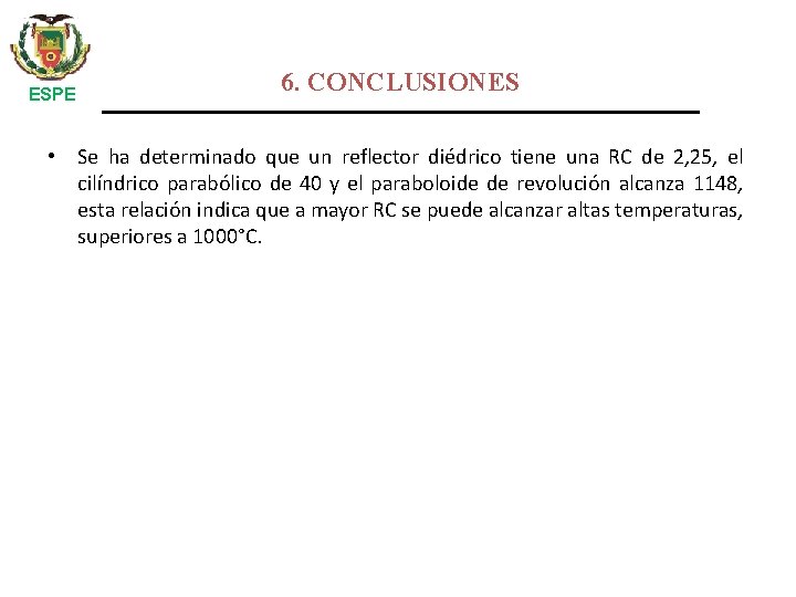 ESPE 6. CONCLUSIONES • Se ha determinado que un reflector diédrico tiene una RC