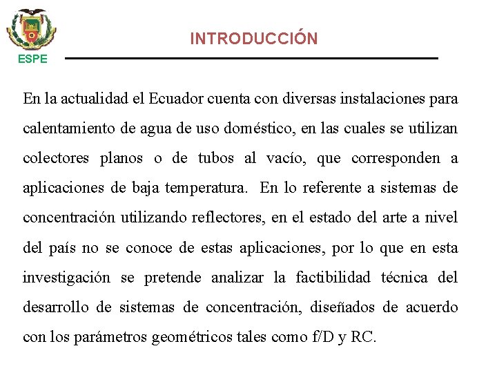 INTRODUCCIÓN ESPE En la actualidad el Ecuador cuenta con diversas instalaciones para calentamiento de